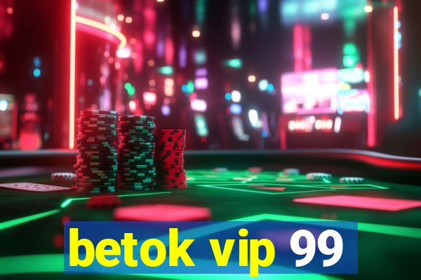 betok vip 99